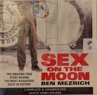 Sex on the Moon written by Ben Mezrich performed by Casey Affleck on Audio CD (Unabridged)